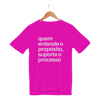 Nome do produto CAMISETA SPORT DRY UV | QUEM ENTENDE O PROPÓSITO, SUPORTA O PROCESSO