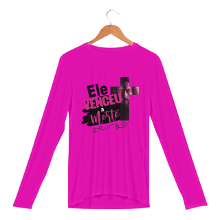 Nome do produto CAMISA MANGA LONGA SPORT DRY | ELE VENCEU A MORTE