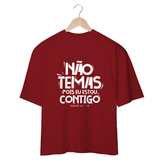 Nome do produto CAMISETA OVERSIZED | NÃO TEMAS, POIS ESTOU CONTIGO ISAIAS 41:10