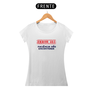 Nome do produto Camiseta Error 404: paciência não encontrada