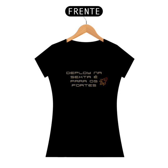 Camiseta Deploy na sexta é para os fortes