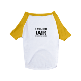 Nome do produto T-Shirt Pet Melhor Jair se Acostumando