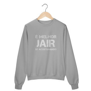 Nome do produto Moletom Fechado É Melhor Jair se Acostumando