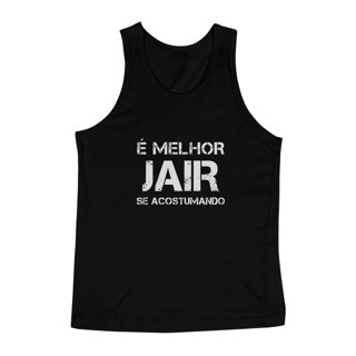 Nome do produto Regata É Melhor Jair se Acostumando