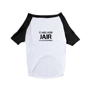 Nome do produto T-Shirt Pet Melhor Jair se Acostumando