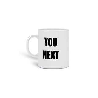 Nome do produto Caneca You Next