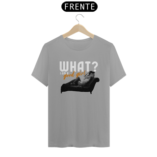 Nome do produto Camisa What? I am a good girl