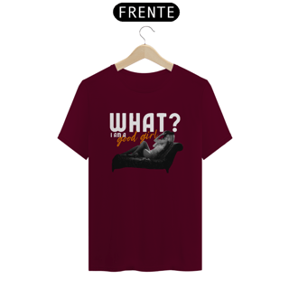 Nome do produto Camisa What? I am a good girl