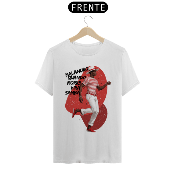 Camiseta Malandro Quando Morre