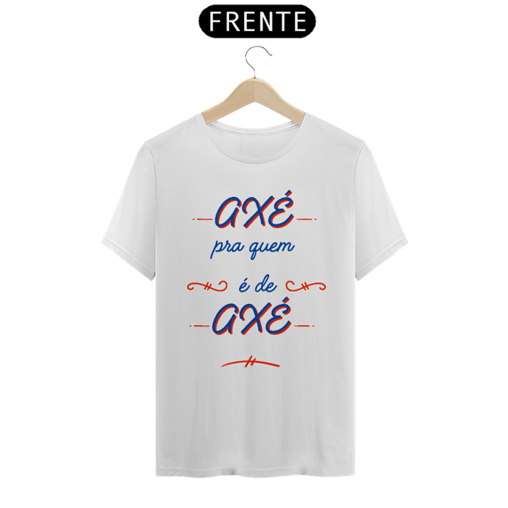 Camiseta Axé Pra Quem É De Axé