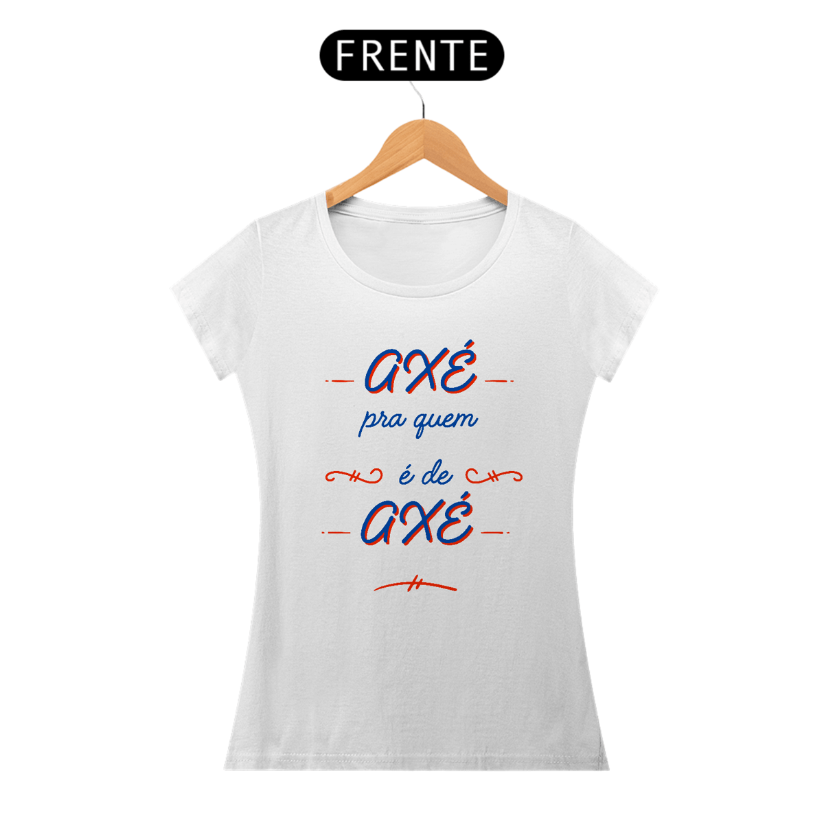 Nome do produto: Baby Look Axé Pra Quem É De Axé
