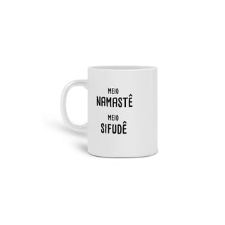 Nome do produto Caneca Meio Namastê Meio Sifudê