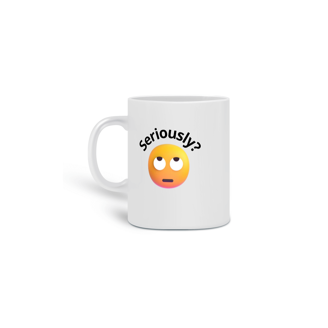 Nome do produto: Caneca Seriously?