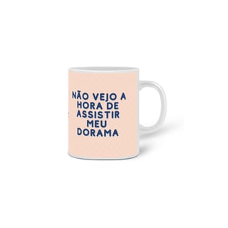 Nome do produto Caneca Não Vejo a Hora de Assistir Meu Dorama