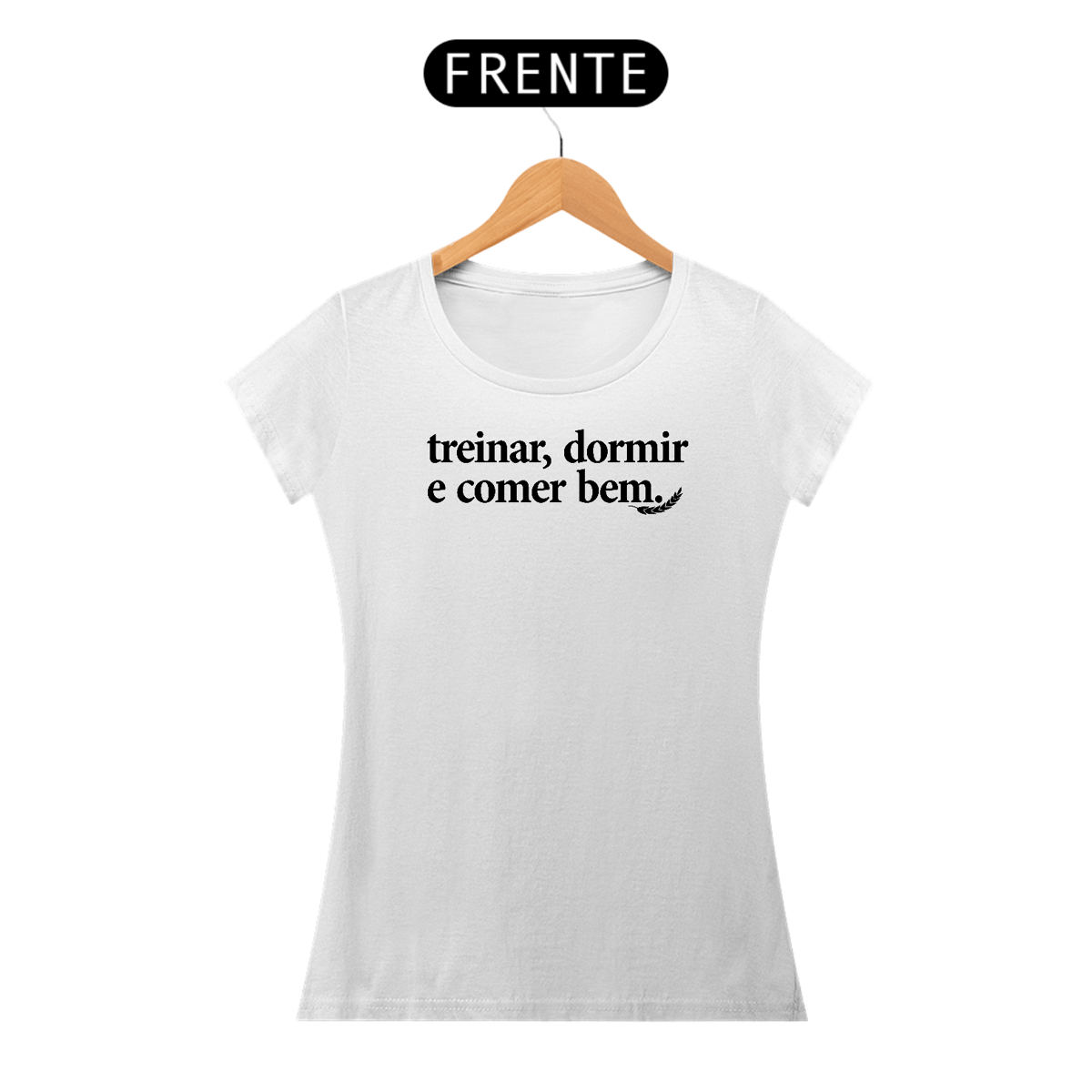 Nome do produto: “Treinar, Dormir e Comer Bem” – NAS Baby Long PREMIUM Branca
