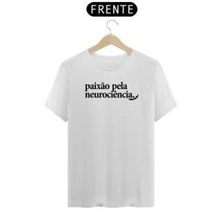 Nome do produto “Paixão Pela Neurociência” – Camiseta NAS PREMIUM Branca