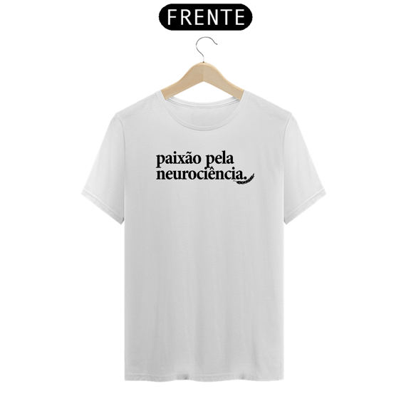 “Paixão Pela Neurociência” – Camiseta NAS PREMIUM Branca