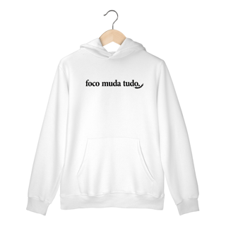 Nome do produto “Foco Muda Tudo” – Moletom NAS PREMIUM Branco