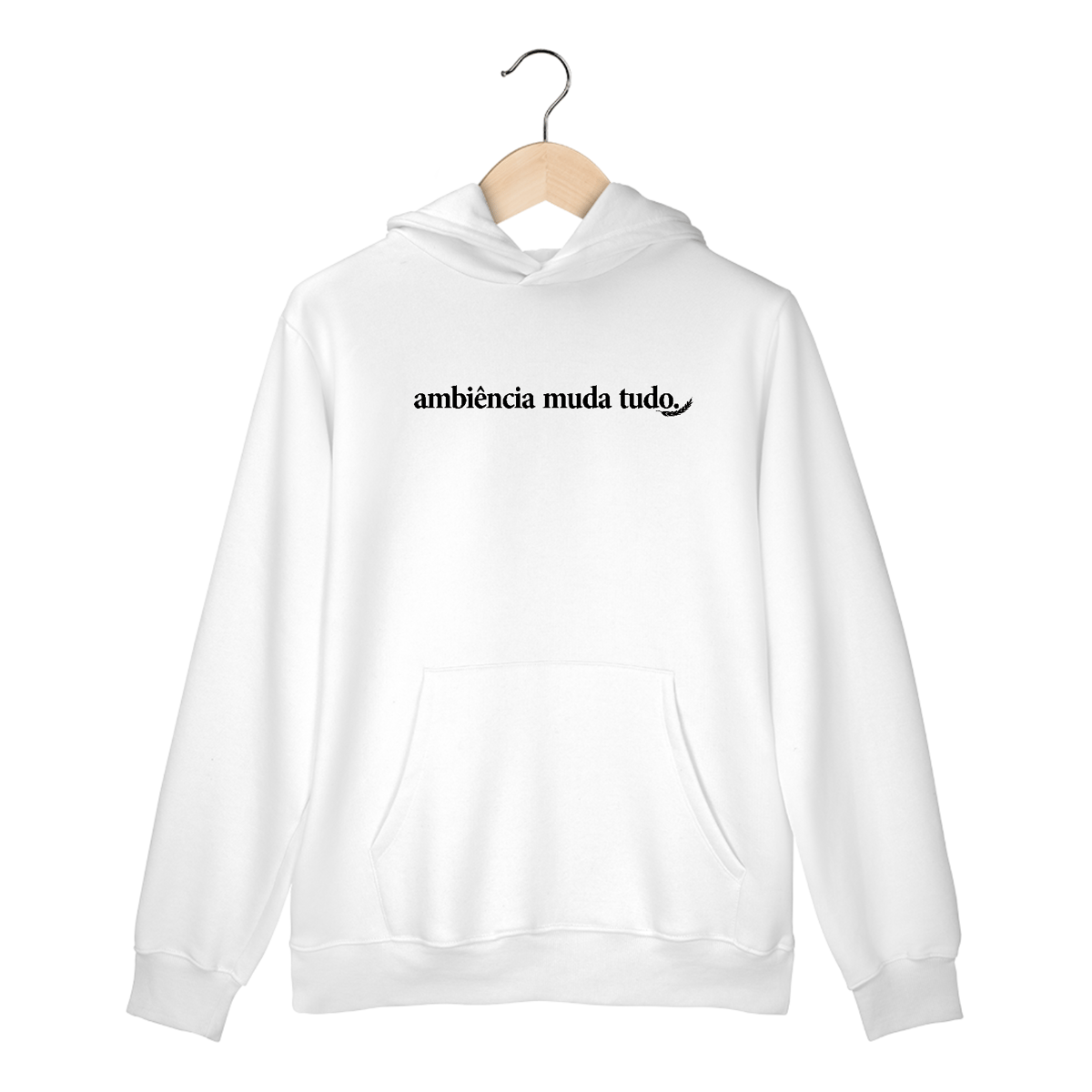 Nome do produto: “Ambiência Muda Tudo” – Moletom NAS PREMIUM Branco