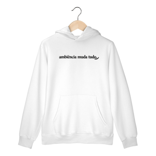 Nome do produto “Ambiência Muda Tudo” – Moletom NAS PREMIUM Branco