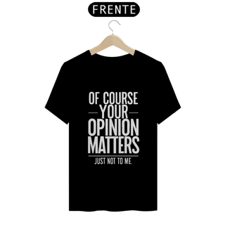 Nome do produto Camiseta Opinion Matters