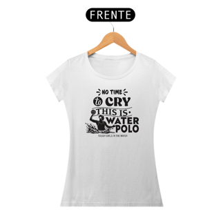 Nome do produto Baby Look Water Polo • No time to cry.
