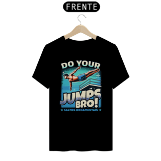 Nome do produto Camiseta Do Your jumps • Saltos Ornamentais