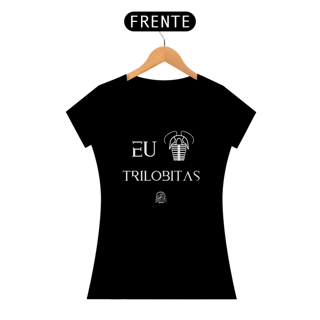 Nome do produto Camiseta Feminina - EU AMO TRILOBITAS