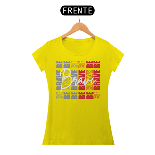 Nome do produto Camiseta Feminina Be Brave