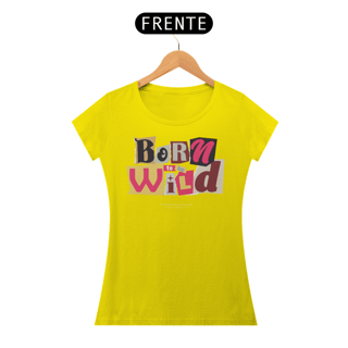 Nome do produto Camiseta Feminina Born To Be Wild