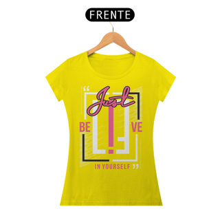 Nome do produto Camiseta Feminina Just Believe In Yourself