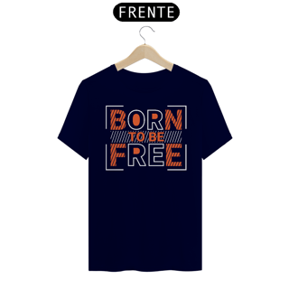 Nome do produto Camiseta Born To Be Free