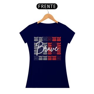 Nome do produto Camiseta Feminina Be Brave