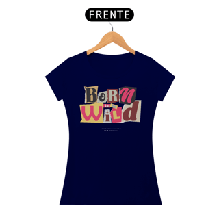 Nome do produto Camiseta Feminina Born To Be Wild