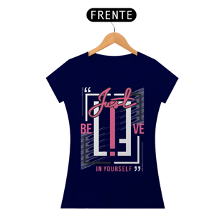 Nome do produto Camiseta Feminina Just Believe In Yourself