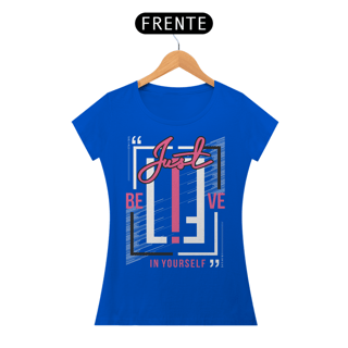 Nome do produto Camiseta Feminina Just Believe In Yourself