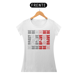 Nome do produto Camiseta Feminina Be Brave