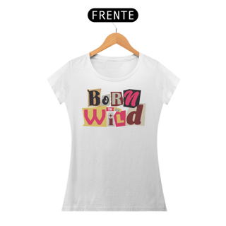 Nome do produto Camiseta Feminina Born To Be Wild