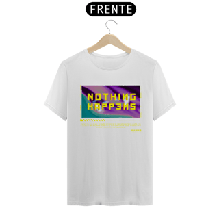 Nome do produto Camiseta Nothing Happens