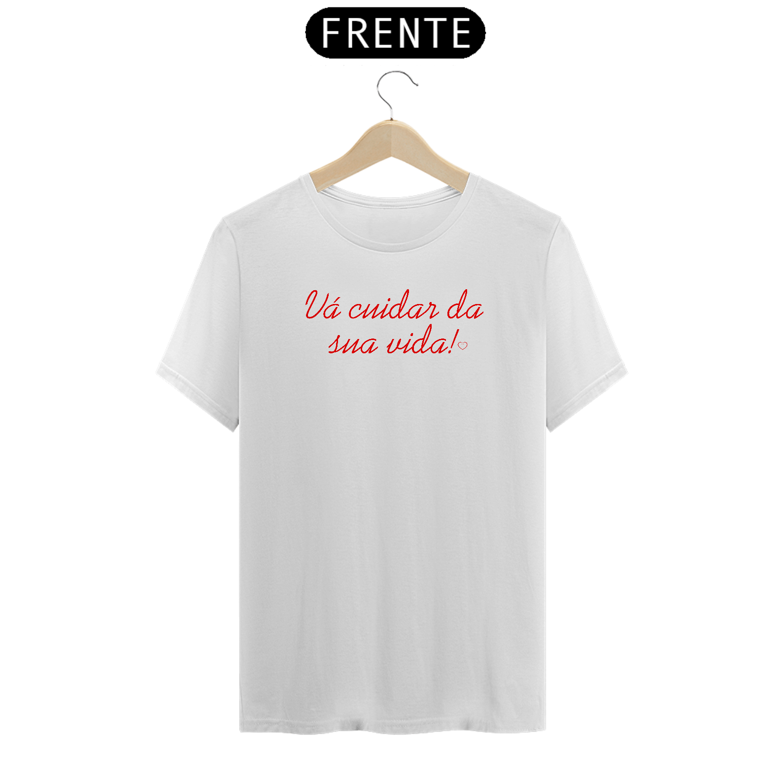 Camiseta Vá cuidar da sua vida! ♡ III