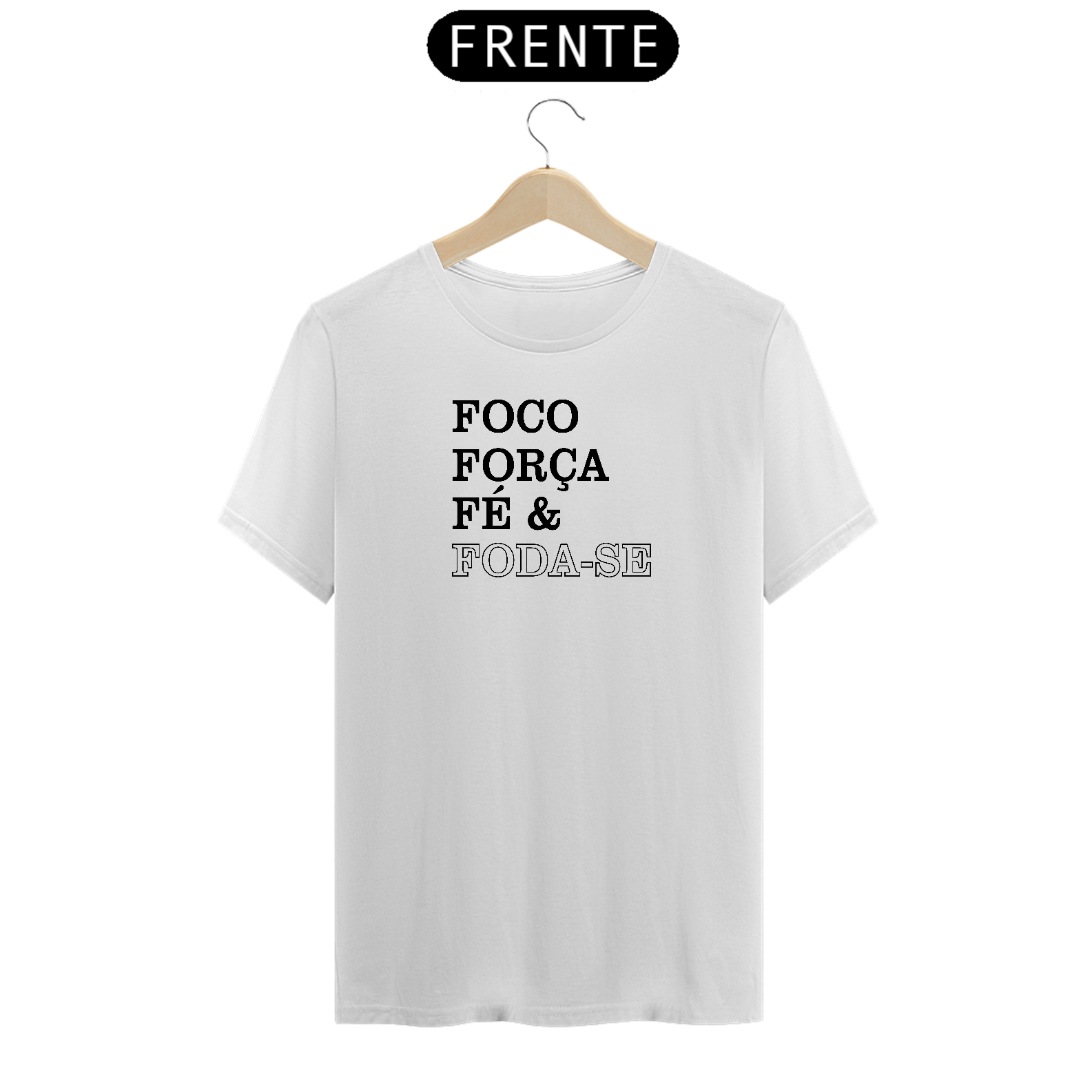 Camiseta Força Foco Fé & Foda-se I