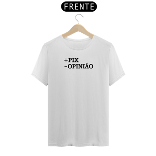 Camiseta + Pix - Opinião I