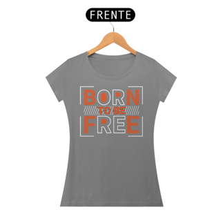 Nome do produto Camiseta Feminina Born To Be Free
