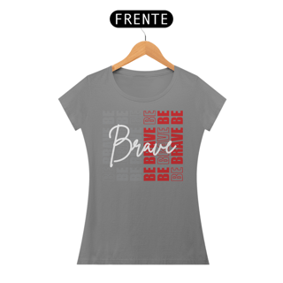 Nome do produto Camiseta Feminina Be Brave