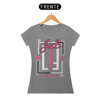 Nome do produto Camiseta Feminina Just Believe In Yourself