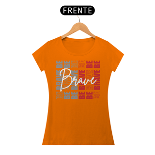 Nome do produto Camiseta Feminina Be Brave