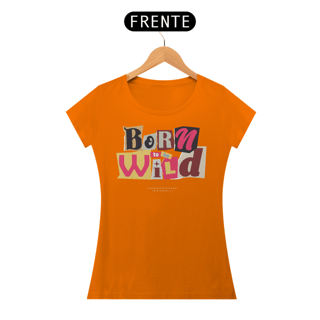 Nome do produto Camiseta Feminina Born To Be Wild