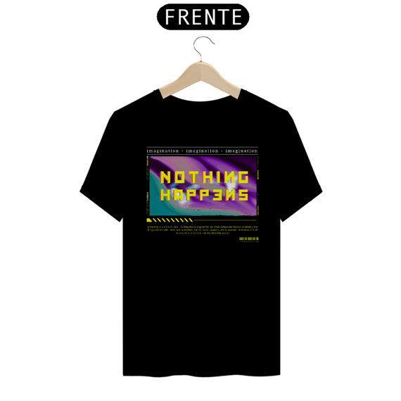 Camiseta Nothing Happens