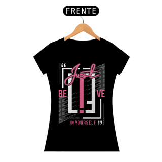 Nome do produto Camiseta Feminina Just Believe In Yourself