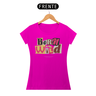 Nome do produto Camiseta Feminina Born To Be Wild